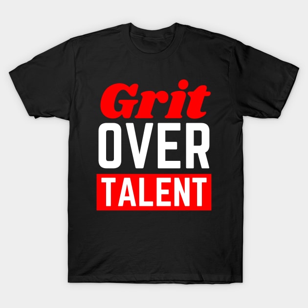 Grit Over Talent T-Shirt by A Magical Mess